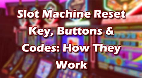 how to reset slot machines|Slot Machine Reset Key, Buttons & Codes: How They Work.